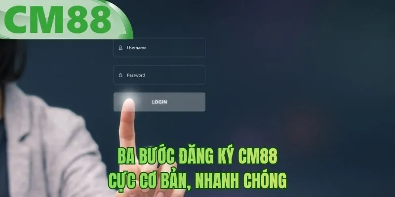 Ba bước đăng ký BM88 cực cơ bản, nhanh chóng