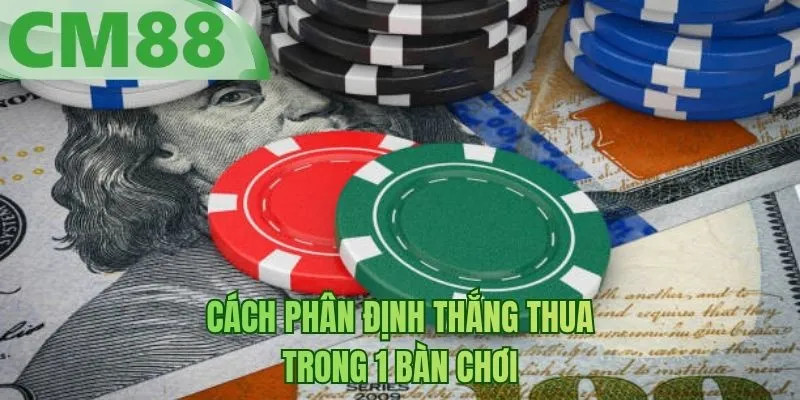 Cách phân định thắng thua trong 1 bàn chơi