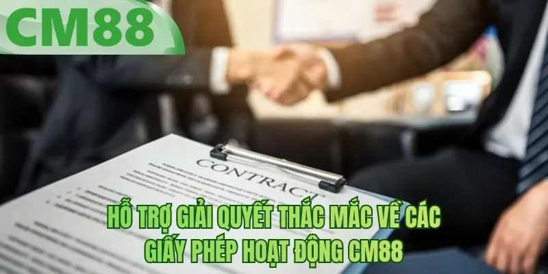 Hỗ trợ giải quyết thắc mắc về các giấy phép hoạt động BM88