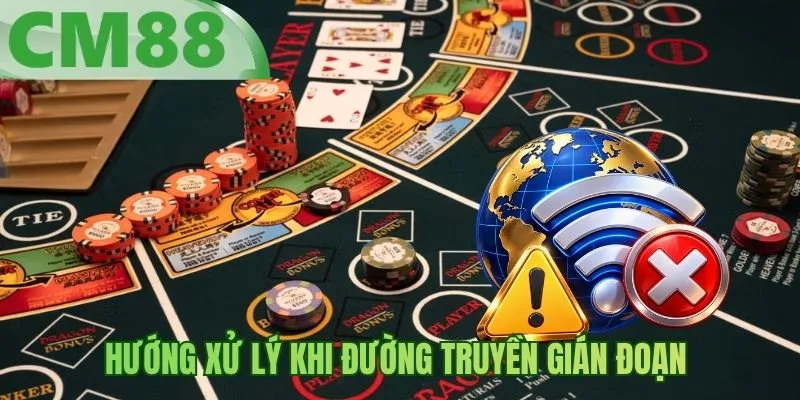 Hướng xử lý khi đường truyền gián đoạn 