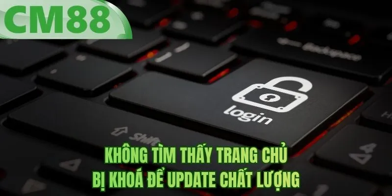 Không tìm thấy trang chủ bị khoá để update chất lượng