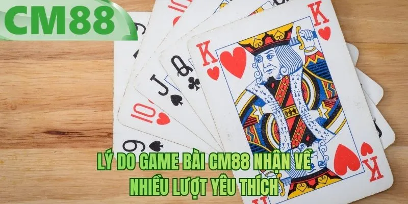 Lý do game bài BM88 nhận về nhiều lượt yêu thích
