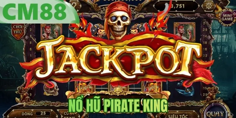 Nổ Hũ Pirate King - Chinh Phục Vòng Quay Thưởng Đẳng Cấp